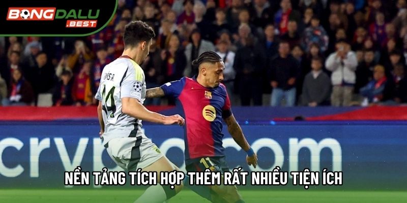 Nền tảng tích hợp thêm rất nhiều tiện ích